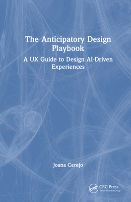 The Anticipatory Design Playbook: A UX Guide to Design Ai-Driven Experiences-cover