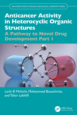 Anticancer Activity in Heterocyclic Organic Structures: A Pathway to Novel Drug Development Part 1-cover