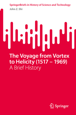 The Voyage from Vortex to Helicity (1517 - 1969): A Brief History-cover