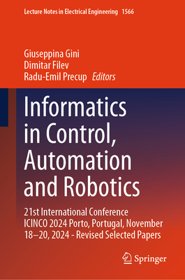 Informatics in Control, Automation and Robotics: 21st International Conference Icinco 2024 Porto, Portugal, November 18-20, 2024 - Revised Selected Pa-cover