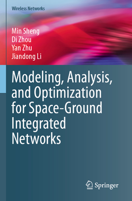 Modeling, Analysis, and Optimization for Space-Ground Integrated Networks-cover