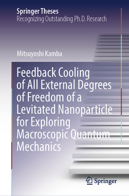 Feedback Cooling of All External Degrees of Freedom of a Levitated Nanoparticle for Exploring Macroscopic Quantum Mechanics-cover