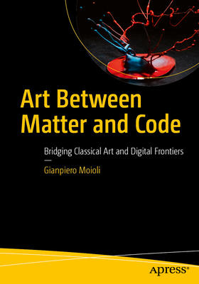 Art Between Matter and Code: Bridging Classical Art and Digital Frontiers-cover