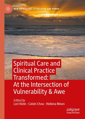 Spiritual Care and Clinical Practice Transformed: At the Intersection of Vulnerability & Awe-cover