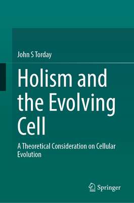 Holism and the Evolving Cell: A Theoretical Consideration on Cellular Evolution-cover