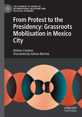 From Protest to the Presidency: Grassroots Mobilisation in Mexico City-cover