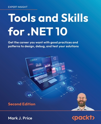 Tools and Skills for .NET 10 : Get the career you want with good practices and patterns to design, debug, and test your solutions, 2/e (Paperback)-cover