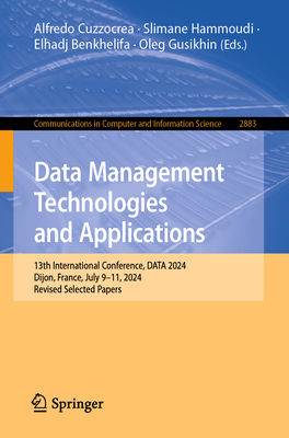 Data Management Technologies and Applications: 13th International Conference, Data 2024, Dijon, France, July 9-11, 2024, Revised Selected Papers-cover