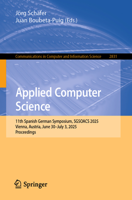 Applied Computer Science: 11th Spanish German Symposium, Sgsoacs 2025, Vienna, Austria, June 30-July 3, 2025, Proceedings-cover