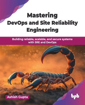 Mastering DevOps and Site Reliability Engineering: Building reliable, scalable, and secure systems with SRE and DevOps (English Edition)-cover