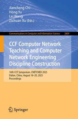 Ccf Computer Network Teaching and Computer Network Engineering Discipline Construction: 16th Ccf Symposium, Cnetcned 2025, Dalian, China, August 18-20-cover