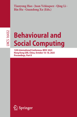 Behavioural and Social Computing: 12th International Conference, Besc 2025, Hong Kong Sar, China, October 16-18, 2025, Proceedings, Part II-cover
