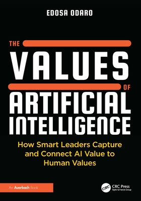 The Values of Artificial Intelligence: How Smart Leaders Capture and Connect AI Value to Human Values (Paperback)-cover