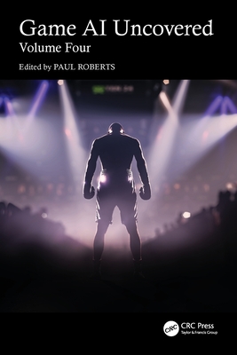 Game AI Uncovered: Volume Four