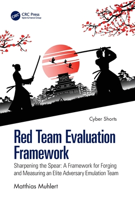 Red Team Evaluation Framework: Sharpening the Spear: A Framework for Forging and Measuring an Elite Adversary Emulation Team-cover