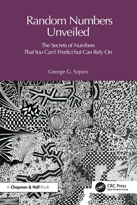 The Random Number Code: Unlocking the Secrets of Numbers That You Can't Predict But Can Rely on-cover