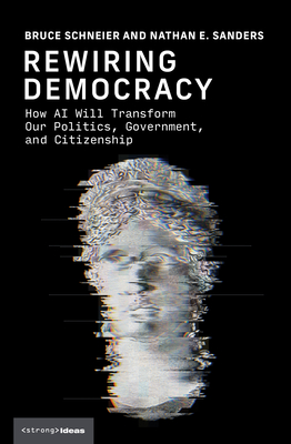 Rewiring Democracy: How AI Will Transform Our Politics, Government, and Citizenship-cover