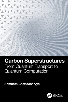 Carbon Superstructures: From Quantum Transport to Quantum Computation-cover