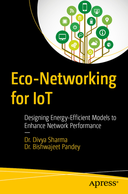 Eco-Networking for Iot: Designing Energy-Efficient Models to Enhance Network Performance-cover
