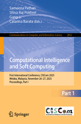 Computational Intelligence and Soft Computing: First International Conference, Ciscom 2025, Melaka, Malaysia, November 26-27, 2025, Proceedings, Part-cover