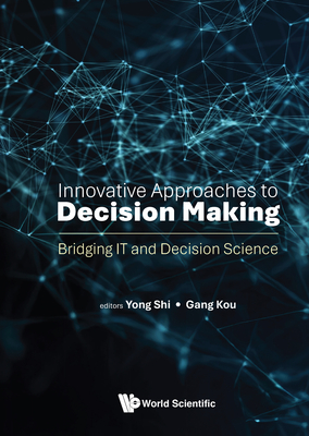 Innovative Approaches to Decision Making: Bridging It and Decision Science-cover