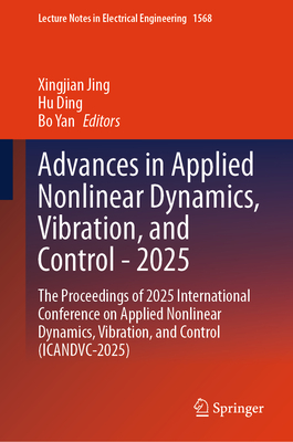 Advances in Applied Nonlinear Dynamics, Vibration, and Control - 2025: The Proceedings of 2025 International Conference on Applied Nonlinear Dynamics,-cover