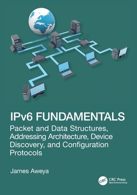 IPv6 Fundamentals: Packet and Data Structures, Addressing Architecture, Device Discovery, and Configuration Protocols-cover