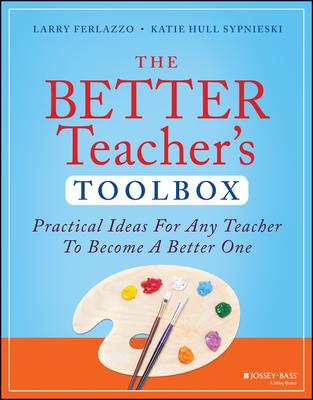 The Better Teacher's Toolbox: Practical Ideas for Any Teacher to Become a Better One-cover