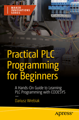 Practical PLC Programming for Beginners: A Hands-On Guide to Learning PLC Programming with Codesys-cover