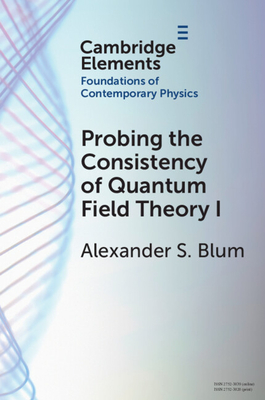 Probing the Consistency of Quantum Field Theory I: From Nonconvergence to Haag's Theorem (1949-1954)-cover