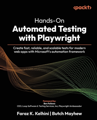 Hands-On Automated Testing with Playwright: Create fast, reliable, and scalable tests for modern web apps with Microsoft's automation framework-cover