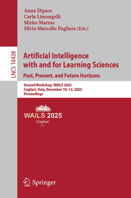 Artificial Intelligence with and for Learning Sciences. Past, Present, and Future Horizons: Second Workshop, Wails 2025, Cagliari, Italy, December 10--cover