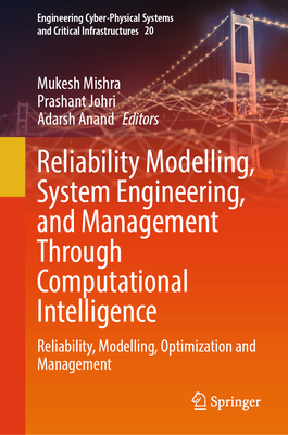 Reliability Modelling, System Engineering, and Management Through Computational Intelligence: Reliability, Modelling, Optimization and Management-cover
