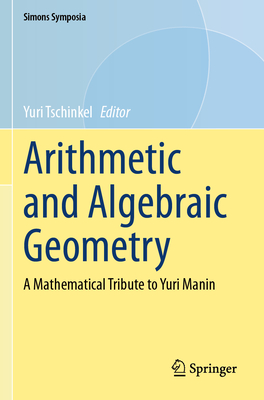 Arithmetic and Algebraic Geometry: A Mathematical Tribute to Yuri Manin-cover
