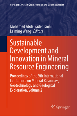 Sustainable Development and Innovation in Mineral Resource Engineering: Proceedings of the 9th International Conference on Mineral Resources, Geotechn-cover