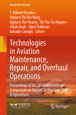 Technologies in Aviation Maintenance, Repair, and Overhaul Operations: Proceedings of the 2024 International Symposium on Aircraft Technology, Mro & O-cover