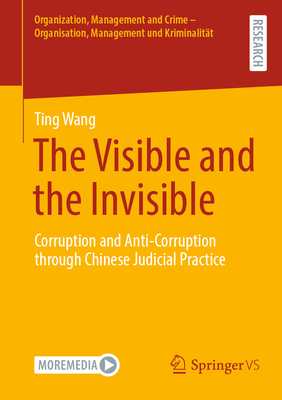 The Visible and the Invisible: Corruption and Anti-Corruption Through Chinese Judicial Practice-cover