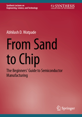 From Sand to Chip: The Beginners' Guide to Semiconductor Manufacturing-cover