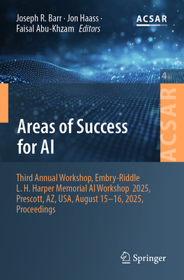 Areas of Success for AI: Third Annual Workshop, Embry-Riddle L. H. Harper Memorial AI Workshop 2025, Prescott, Az, Usa, August 15-16, 2025, Proceeding-cover