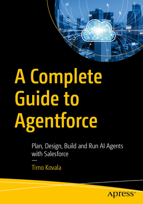 A Complete Guide to Agentforce: Plan, Design, Build and Run AI Agents with Salesforce-cover