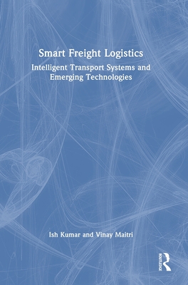 Smart Freight Logistics: Intelligent Transport Systems and Emerging Technologies-cover