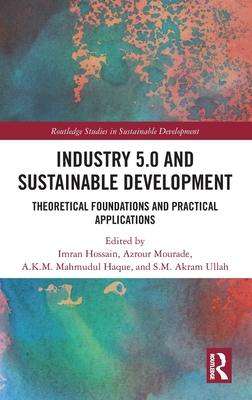 Industry 5.0 and Sustainable Development: Theoretical Foundations and Practical Applications-cover