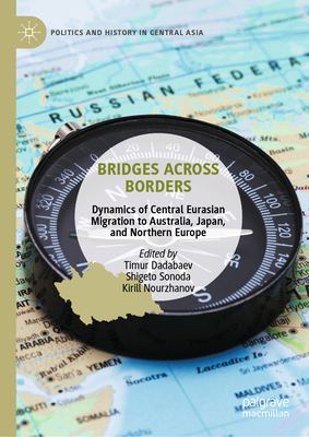 Bridges Across Borders: Dynamics of Central Eurasian Migration to Australia, Japan, and Northern Europe-cover