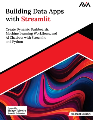 Building Data Apps with Streamlit: Create Dynamic Dashboards, Machine Learning Workflows, and AI Chatbots with Streamlit and Python (English Edition)-cover