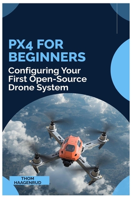 PX4 for Beginners: Configuring You First Open-Source Drone System-cover