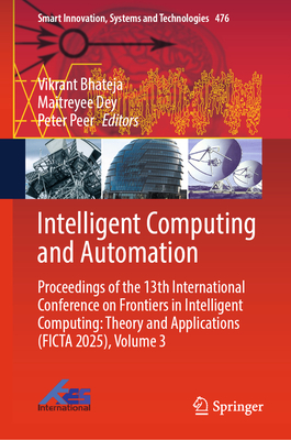 Intelligent Computing and Automation: Proceedings of the 13th International Conference on Frontiers in Intelligent Computing: Theory and Applications-cover