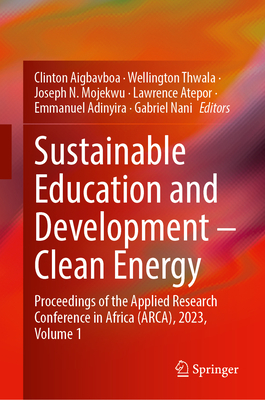 Sustainable Education and Development - Clean Energy: Proceedings of the Applied Research Conference in Africa (Arca), 2023, Volume 1-cover