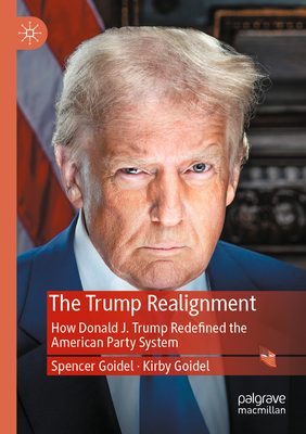 The Trump Realignment: How Donald J. Trump Redefined the American Party System-cover