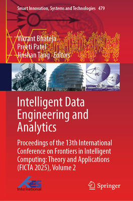 Intelligent Data Engineering and Analytics: Proceedings of the 13th International Conference on Frontiers in Intelligent Computing: Theory and Applica-cover
