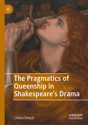 The Pragmatics of Queenship in Shakespeare's Drama-cover